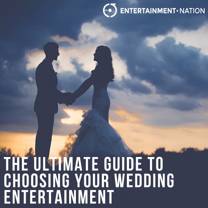 The Ultimate Guide To Choosing Your Wedding Entertainment