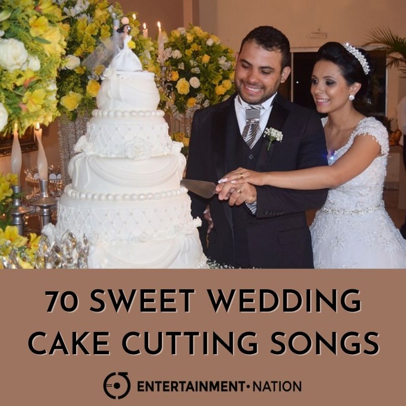 70 Sweet Wedding Cake Cutting Songs