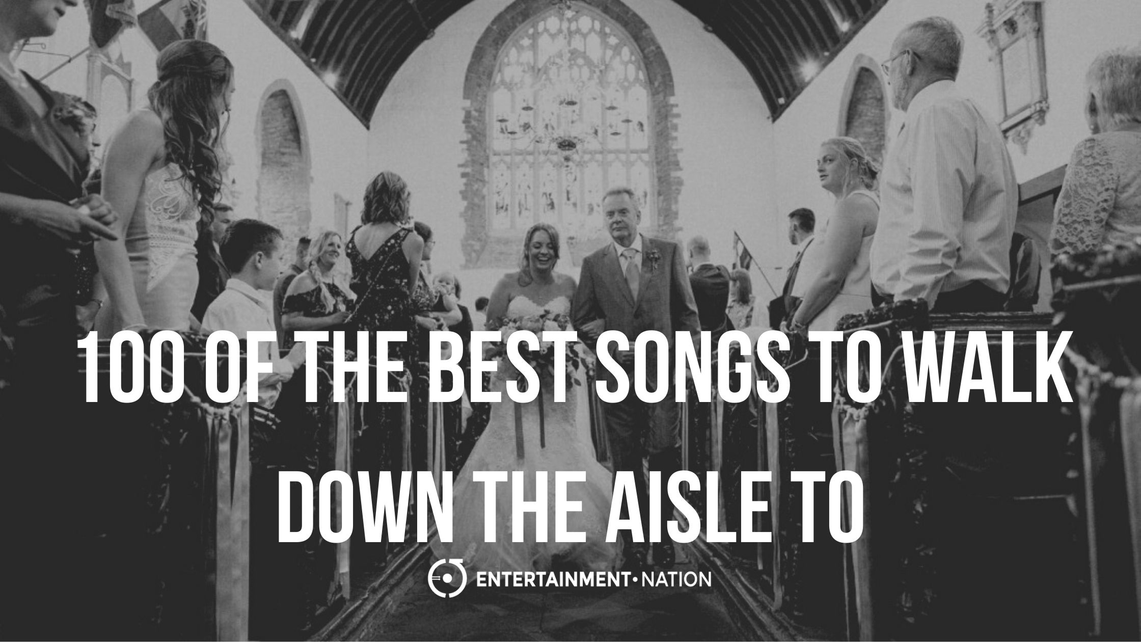 Walk Down The Aisle To These Bridal Entrance Songs