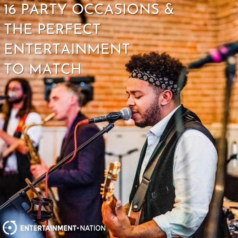 16 Party Occasions and The Perfect Entertainment To Match