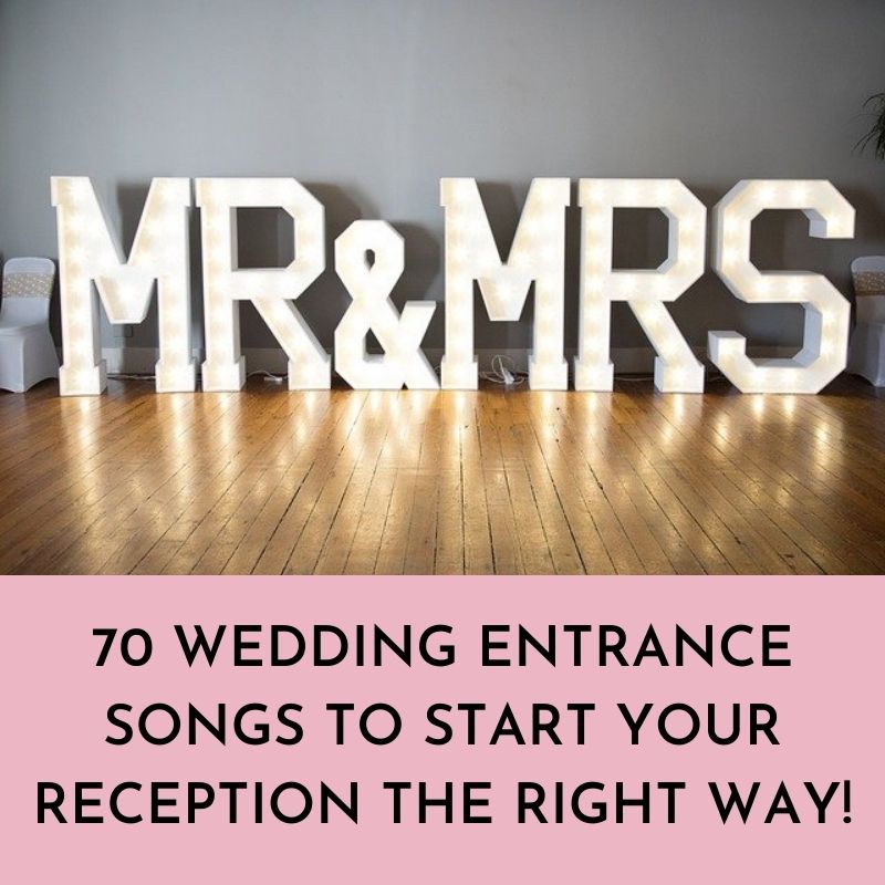 70 Wedding Entrance Songs To Start Your Reception The Right Way!