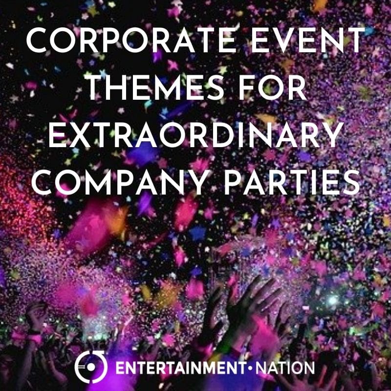 Corporate Event Themes For Extraordinary Company Parties