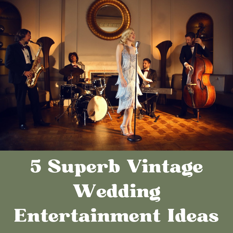 5 Superb Vintage Wedding Entertainment Ideas